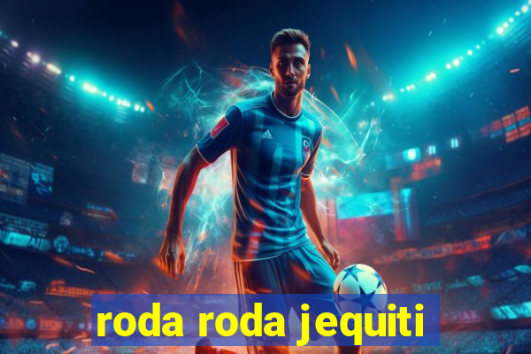roda roda jequiti